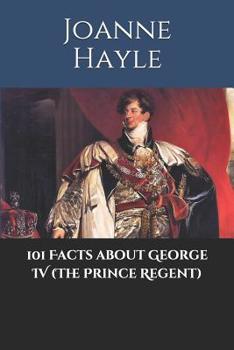 Paperback 101 Facts about George IV (The Prince Regent) Book
