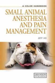 Paperback Small Animal Anesthesia and Pain Management: A Color Handbook (Veterinary Color Handbook Series) Book