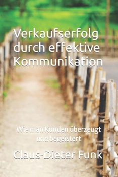 Verkaufserfolg durch effektive Kommunikation: Wie man Kunden überzeugt und begeistert