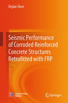 Hardcover Seismic Performance of Corroded Reinforced Concrete Structures Retrofitted with Frp Book