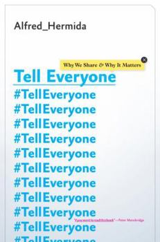 Hardcover Tell Everyone: Why We Share and Why It Matters Book