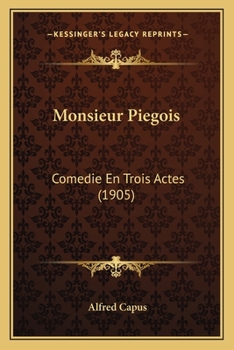 Paperback Monsieur Piegois: Comedie En Trois Actes (1905) [French] Book