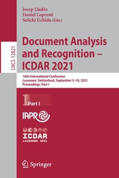 Paperback Document Analysis and Recognition - Icdar 2021: 16th International Conference, Lausanne, Switzerland, September 5-10, 2021, Proceedings, Part I Book