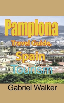 Paperback Pamplona Travel Guide, Spain: Tourism Book