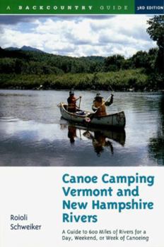 Canoe Camping: Vermont and New Hampshire Rivers - Guide to 600 Miles of Rivers for a Day, Weekend or Week of Canoeing