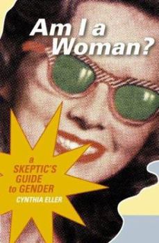 Hardcover Am I a Woman?: A Skeptic's Guide to Gender Book