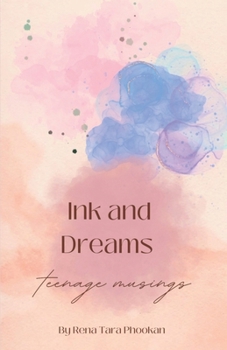 Paperback Ink and Dreams: Teenage Musings: a boutique poetry collection Book