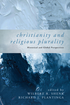 Paperback Christianity and Religious Plurality: Historical and Global Perspectives Book