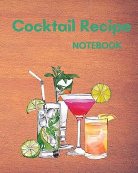 Paperback Drink Recipe Notebook: Cocktail Recipes Notebook, Bar Mixology Journal, Drink Recipe Book For Bartenders and Blank Recipe Book To Write In Yo Book