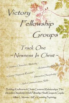 Paperback Victory Fellowship Groups - Track One - Newness In Christ: Building Kindhearted-Christ-Centered Relationships Thru Interactive Discipleship & Rich Fel Book