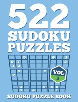 Paperback SUDOKU Puzzle Book: 522 SUDOKU Puzzles For Adults: Easy, Medium & Hard For Sudoku Lovers (Instructions & Solutions Included) - Vol 3 Book
