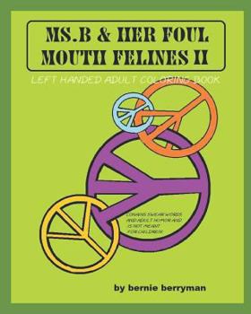 Paperback Ms. B and Her Foul Mouth Felines II: Left Handed Adult Coloring Book