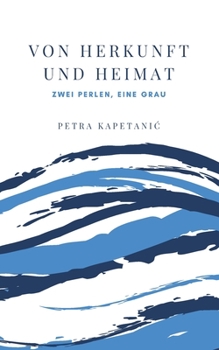 Paperback Von Herkunft Und Heimat: Zwei Perlen, eine grau [German] Book