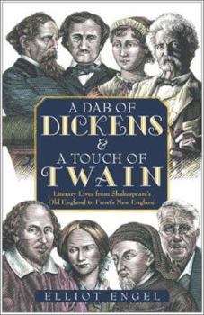 Paperback A Dab of Dickens & a Touch of Twain: Literary Lives from Shakespeare's Old England to Frost's New England Book