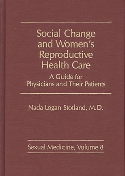 Social Change and Women's Reproductive Health Care: A Guide for Physicians and Their Patients (Sexual Medicine)