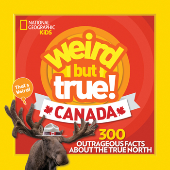 Paperback Weird But True Canada: 300 Outrageous Facts about the True North Book