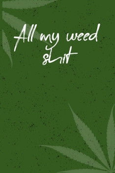Paperback all my weed shit: 6x9 Blank Lined Notebook/Journal - Buddha Holding Joint - Funny Weed Novelty Gift for Stoners & Cannabis and Marijuana Book