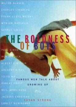 Hardcover The Boldness of Boys: Famous Men Talk about Growing Up Book