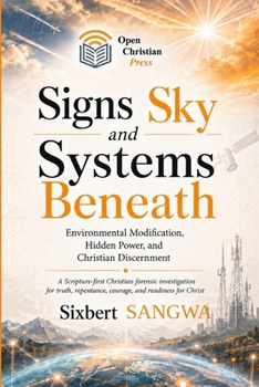 Paperback Signs in the Sky and Systems Beneath: Environmental Modification, Hidden Power, and Christian Discernment Book
