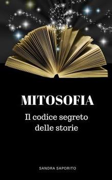 Paperback Mitosofia: Il Codice Segreto Delle Storie [Italian] Book