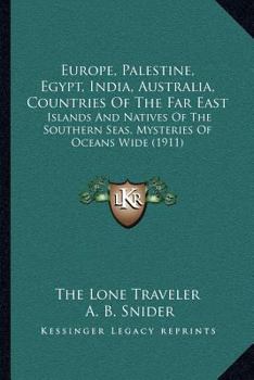 Paperback Europe, Palestine, Egypt, India, Australia, Countries Of The Far East: Islands And Natives Of The Southern Seas, Mysteries Of Oceans Wide (1911) Book