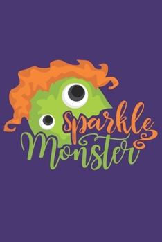 Sparkle Monster: Halloween Gifts: Funny Purple Green and Orange Monster Journal for Kids and Adults to Write in