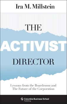 Hardcover The Activist Director: Lessons from the Boardroom and the Future of the Corporation Book