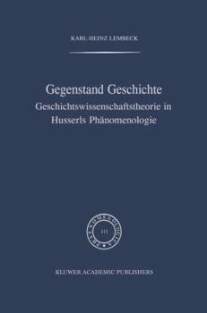 Gegenstand Geschichte: Geschichtswissenschaftstheorie in Husserls PH Nomenologie