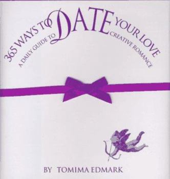 Paperback 365 Ways to Date Your Love: A Daily Guide to Creative Romance Book