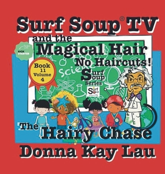 Surf Soup TV and the Magical Hair: No Haircuts! the Hairy Chase Book 11 Volume 4
