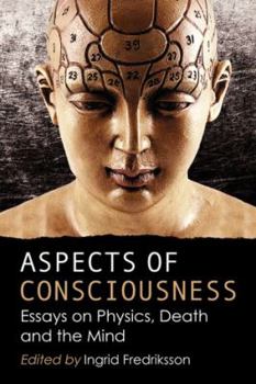 Paperback Aspects of Consciousness: Essays on Physics, Death and the Mind Book