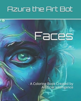 Paperback Faces: A Coloring Book Created by Artificial Intelligence Book