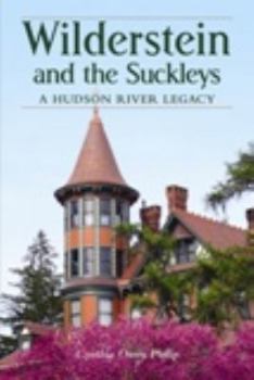 Hardcover Wilderstein and the Suckleys: A Hudson River Legacy Book