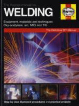 Hardcover The Haynes Manual on Welding (Haynes DIY Manuals) Book