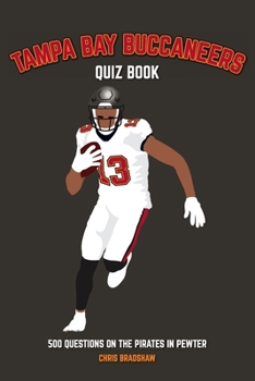 Paperback Tampa Bay Buccaneers Quiz Book: 500 Questions on the Pirates in Pewter Book