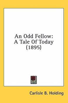 Hardcover An Odd Fellow: A Tale Of Today (1895) Book