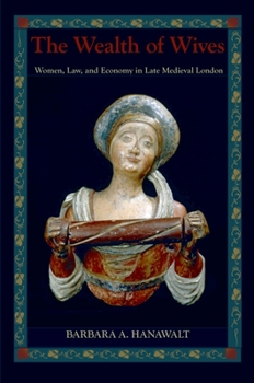 Paperback Wealth of Wives: Women, Law, and Economy in Late Medieval London Book