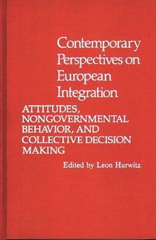 Contemporary Perspectives on European Integration: Attitudes, Nongovernmental Behavior, and Collective Decision Making - Book #45 of the Contributions in Political Science