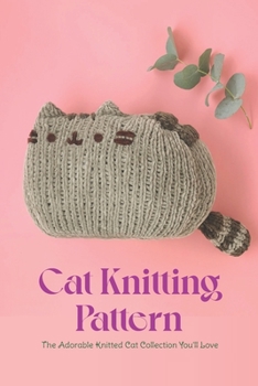 Cat Knitting Pattern: The Adorable Knitted Cat Collection You'll Love: Black and White