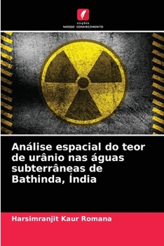 Paperback Análise espacial do teor de urânio nas águas subterrâneas de Bathinda, Índia [Portuguese] Book