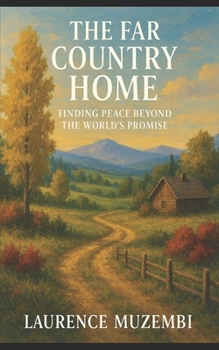 Paperback The Far Country Home: Finding Peace Beyond the World's Promise Book