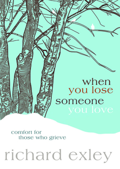 Paperback When You Lose Someone You Love: Comfort for Those Who Grieve Book