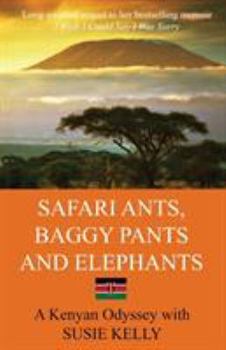 Paperback Safari Ants, Baggy Pants And Elephants: A Kenyan Odyssey Book