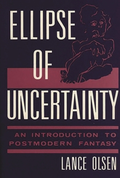 Hardcover Ellipse of Uncertainty: An Introduction to Postmodern Fantasy Book