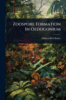 Paperback Zoospore Formation In Oedogonium Book