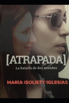 Paperback Atrapada: La batalla de dos mundos (Spanish Edition) [Spanish] Book