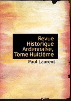 Hardcover Revue Historique Ardennaise, Tome Huitiaume [Large Print] Book