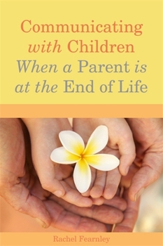 Paperback Communicating with Children When a Parent Is at the End of Life Book
