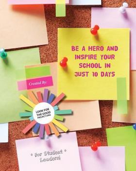 Paperback Be a Hero and Inspire Your School in Just 10 Days Book