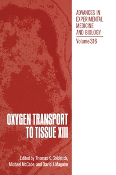 Advances in Experimental Medicine and Biology, Volume 316: Oxygen Transport to Tissue XIII - Book  of the Advances in Experimental Medicine and Biology